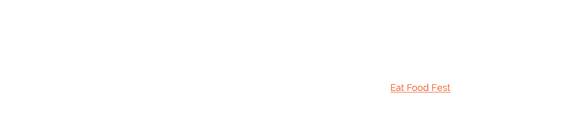 &nbsp;Saturday 31st October 2020 - 11.00am - 4.00pm Eat Food Fest will be filling the town centre square with amazing smells and delicious flavours to whet your appetite and fill your bellies. To keep up to date with which traders will be rocking up follow Eat Food Fest